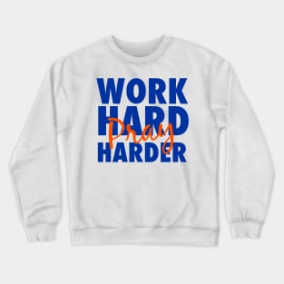 Work hard pray harder Crewneck Sweatshirt